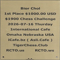 Bior Chol 1st Place $1000.00 USD $1900 Chess Challenge 2026-07-16 Thu iCafe.bz TigerChess.Club 